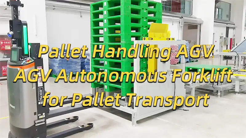 Pallet Handling AGV, AGV Autonomous Forklift for Pallet Transport